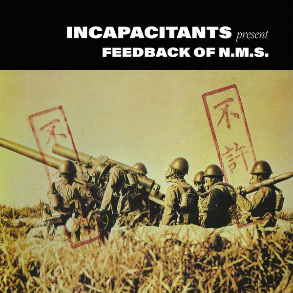 INCAPACITANTS / インキャパシタンツ / FEEDBACK OF N.M.S. (2LP)