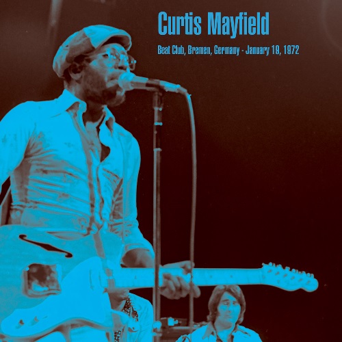 CURTIS MAYFIELD / カーティス・メイフィールド / BEAT CLUB, BREMEN, GERMANY - JANUARY 19, 1972 (LP)