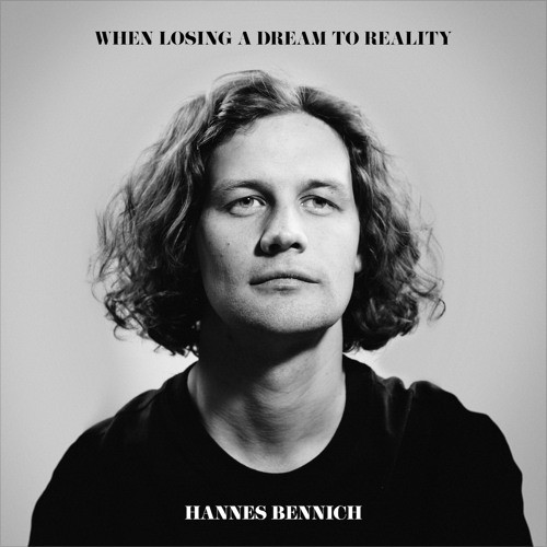 HANNES BENNICH / When Losing A Dream To Reality