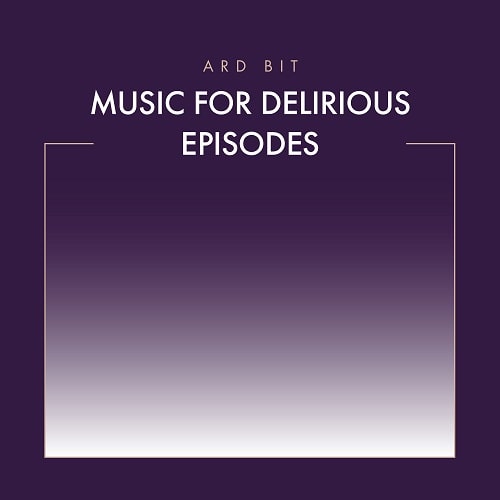 MUSIC FOR DELIRIOUS EPISODES (LP)/ARD