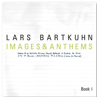 LARS BARTKUHN / ラース・バートクン / Images And Anthems - Book I