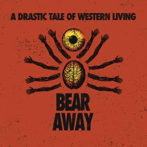 BEAR AWAY / A DRASTIC TALE OF WESTERN LIVING(LP)