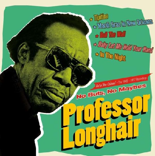 PROFESSOR LONGHAIR / プロフェッサー・ロングヘア / NO BUTS, NO MAYBES - THE 1949-1957 RECORDINGS