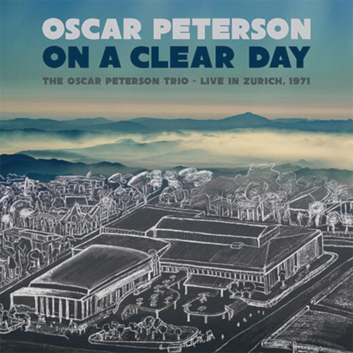 OSCAR PETERSON / オスカー・ピーターソン / オン・ア・クリア・デイ~ライヴ・イン・チューリッヒ1971