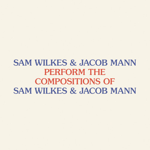 SAM WILKES & JACOB MANN / Perform the Compositions of Sam Wilkes & Jacob Mann
