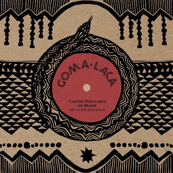 GOMA-LACA / ゴマ・ラカ / CANTOS POPULARES DO BRASIL DE ELSIE HOUSTON (CD+BOOK)