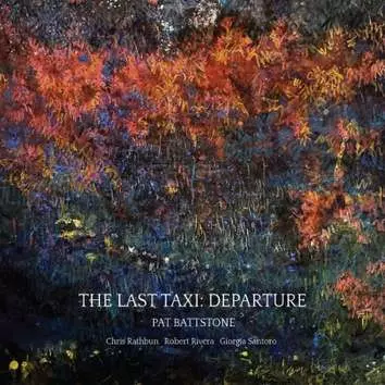 PAT BATTSTONE&nbsp;/&nbsp;Last Taxi: Departure