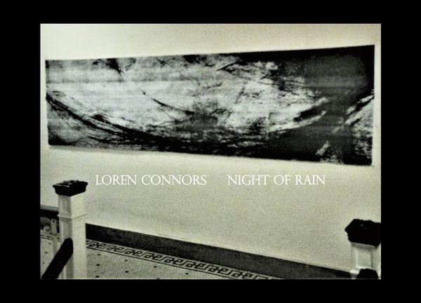 LOREN CONNORS / ローレン・コナーズ / NIGHT OF RAIN