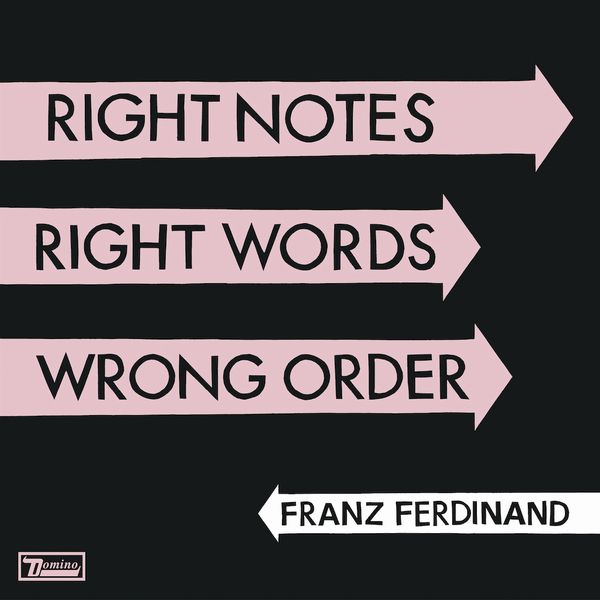 FRANZ FERDINAND / フランツ・フェルディナンド / RIGHT THOUGHTS, RIGHT WORDS, RIGHT ACTION / ライト・ソーツ、ライト・ワーズ、ライト・アクション