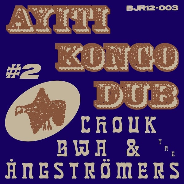 CHOUK BWA & THE ANGSTROMERS / シューク・ブワ & ジ・オングストローマーズ / AYITI KONGO DUB #2