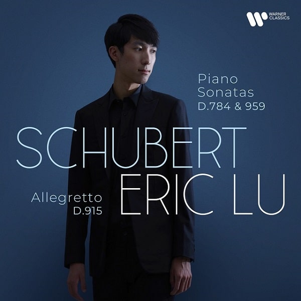 ERIC LU (PIANO) / エリック・ルー (ピアノ) / SCHUBERT:PIANO SONATAS D.784&D.959 ? ALLEGRETTO D.915