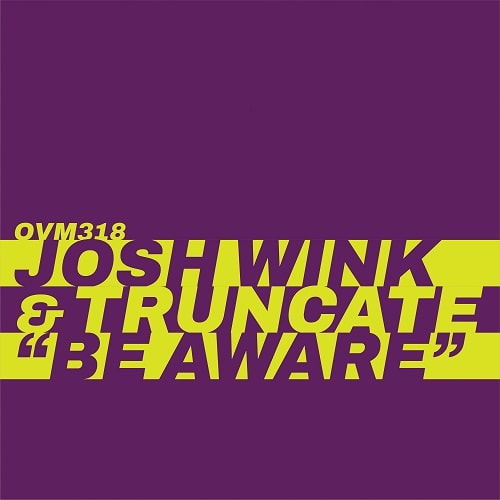 JOSH WINK & TRUNCATE / BE AWARE