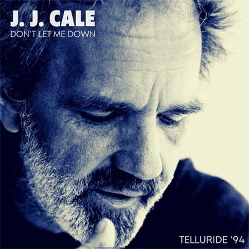 J.J. CALE / J.J. ケイル / DON'T LET ME DOWN, TELLURIDE '94 (CD)