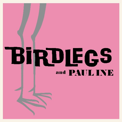 BIRDLEGS AND PAULINE / BIRDLEGS AND PAULINE (LP)