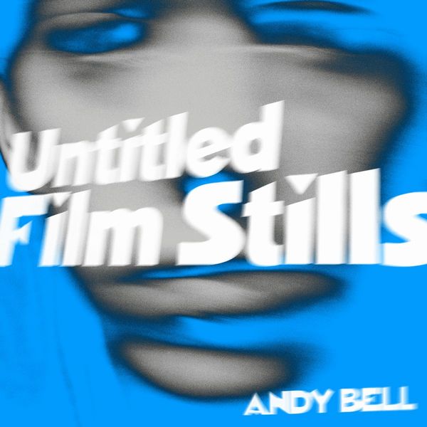 ANDY BELL (RIDE) / アンディ・ベル (ライド) / UNTITLED FILM STILLS (10")