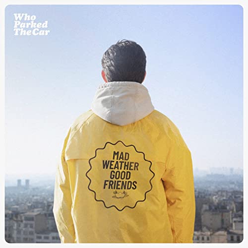 WHO PARKED THE CAR / フー・パークド・ザ・カー / MAD WEATHER GOOD FRIENDS