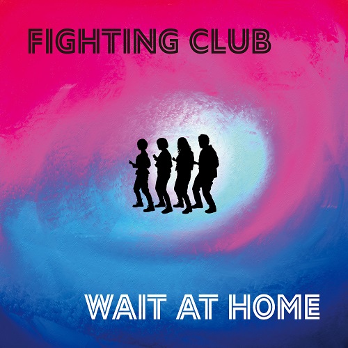 FIGHTING CLUB / ファイティングクラブ / WAIT AT HOME