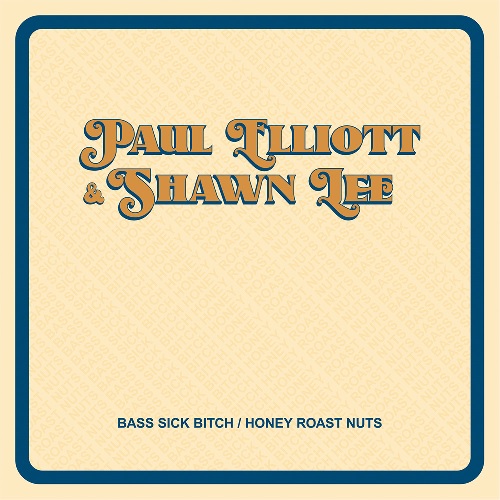 SHAWN LEE & PAUL ELLIOTT / ショーン・リー & ポール・エリオット / BASS SICK BITCH / HONEY ROAST NUTS (7")