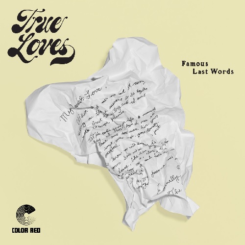 TRUE LOVES / トウルー・ラヴス / FAMOUS LAST WORDS