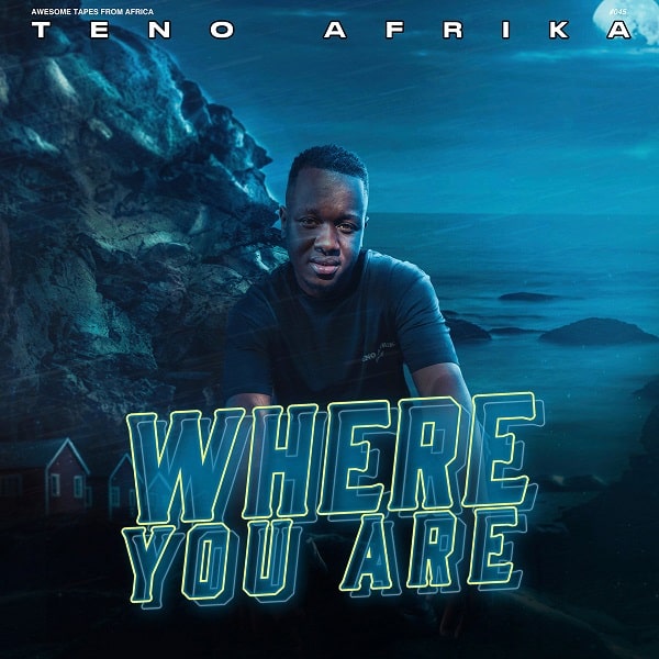 TENO AFRIKA / テノ・アフリカ / WHERE YOU ARE