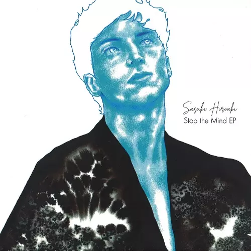 SASAKI HIROAKI / STOP THE MIND EP