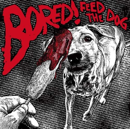 BORED! / FEED THE DOG (LP)