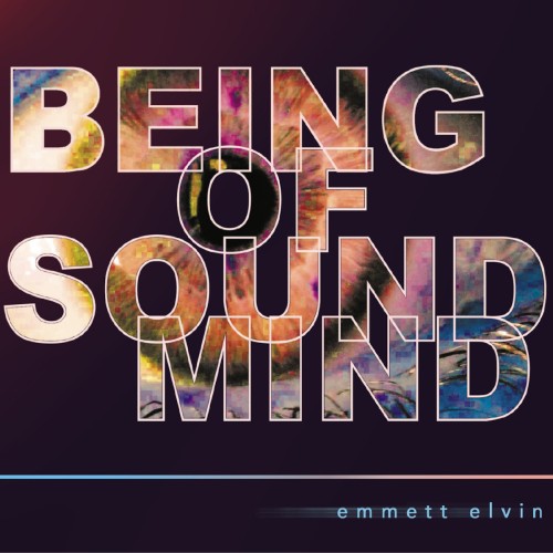 EMMETT ELVIN / BEING OF SOUND MIND