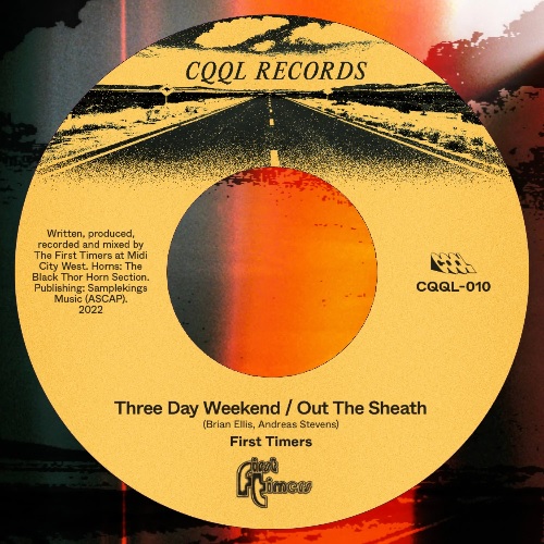 FIRST TIMERS / THREE DAY WEEKEND / OUT THE SHEATH (7")