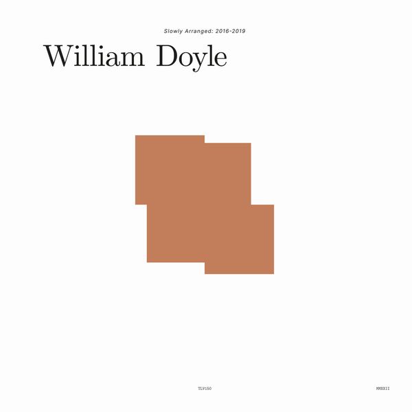 WILLIAM DOYLE / ウィリアム・ドイル / SLOWLY ARRANGED: 2016-2019