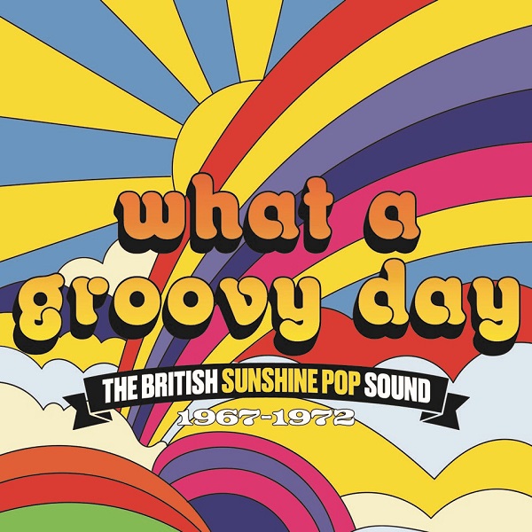 V.A. (SOFT ROCK/BUBBLEGUM) / WHAT A GROOVY DAY - THE BRITISH SUNSHINE POP SOUND 1967-1972 - 3CD CLAMSHELL BOX