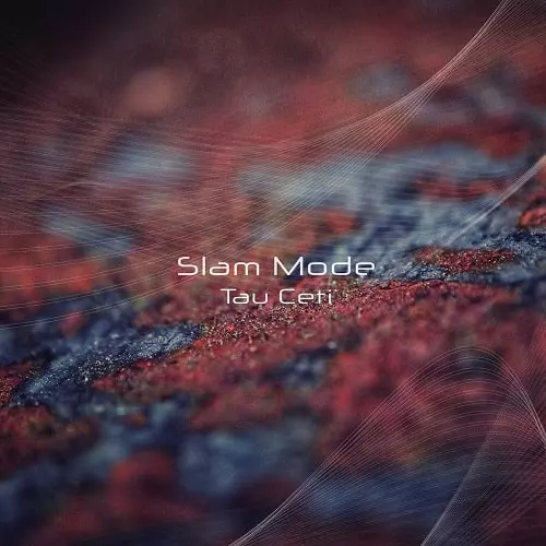 SLAM MODE / スラム・モード / TAU CETI