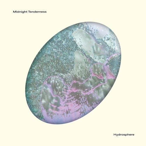 MIDNIGHT TENDERNESS / HYDROSPHERE EP