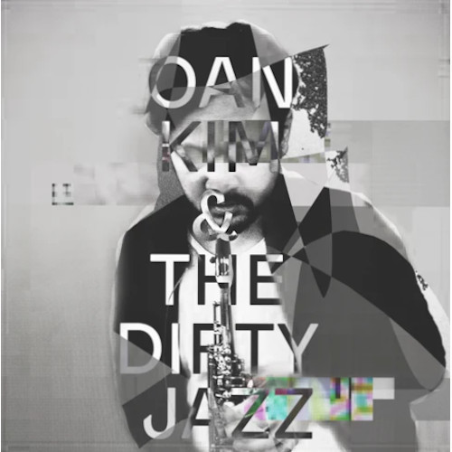 OAN KIM / オアン・キム / Oan Kim & The Dirty Jazz(2LP)