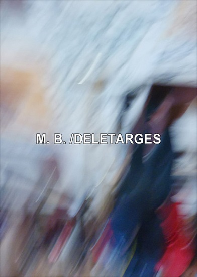 MAURIZIO BIANCHI (M.B.) / マウリツィオ・ビアンキ (M.B.) / DELETARGES (CD-R)