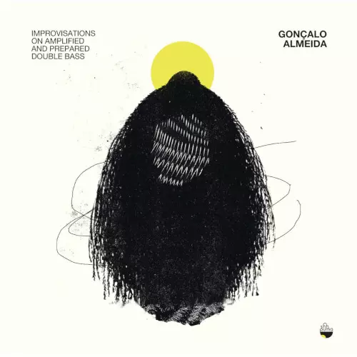 GONCALO ALMEIDA / ゴンサロ・アルメイダ / Improvisations on Amplified and Prepared Double Bass