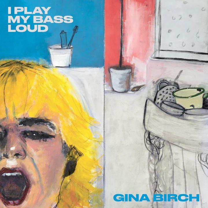 GINA BIRCH / ジーナ・バーチ / I PLAY MY BASS LOUD [LP] (COLORED VINYL)