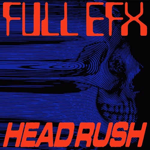 FULL EFX / HEADRUSH (FT. ANTHONY PARASOLE)
