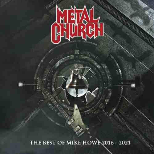 METAL CHURCH / メタル・チャーチ / THE BEST OF MIKE HOWE  2016-2021