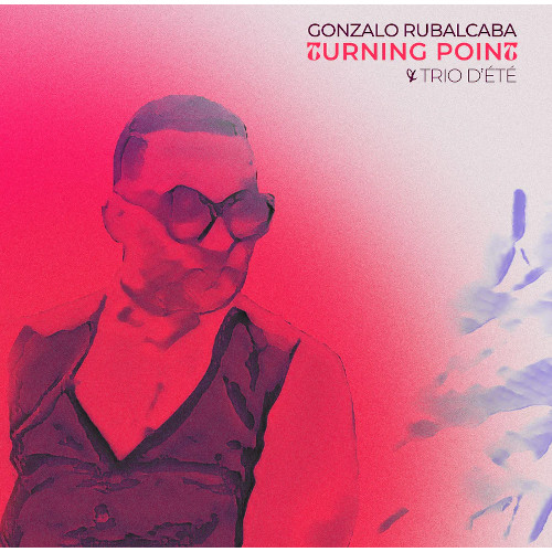 GONZALO RUBALCABA / ゴンサロ・ルバルカバ / Turning Point