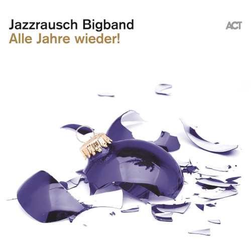 JAZZRAUSCH BIGBAND / ジャズラオシュ・ビッグバンド / Alle Jahre Wieder! (LP/180g)