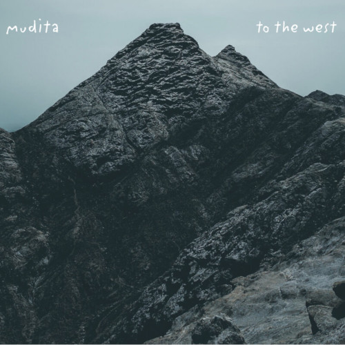 MUDITA / To The West