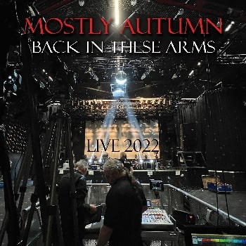 MOSTLY AUTUMN / モーストリー・オータム / BACK IN THESE ARMS (LIVE 2022)