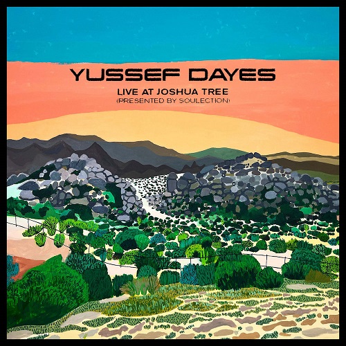 YUSSEF DAYES / ユセフ・デイズ / YUSSEF DAYES EXPERIENCE LIVE AT JOSHUA TREE (PRESENTED BY SOULECTION)