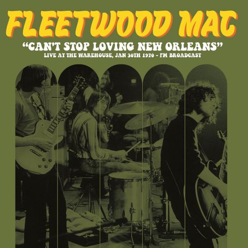 FLEETWOOD MAC / フリートウッド・マック / CAN'T STOP LOVING NEW ORLEANS: LIVE AT THE WAREHOUSE, JAN 30TH 1970 - FM BROADCAST (LP)