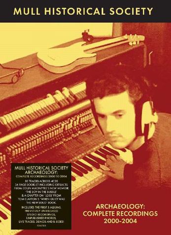 MULL HISTORICAL SOCIETY / マル・ヒストリカル・ソサエティー / ARCHAEOLOGY - COMPLETE RECORDINGS 2000-2004 (BOX SET)