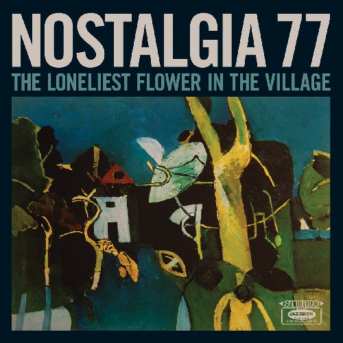 NOSTALGIA 77 / ノスタルジア77 / LONELIEST FLOWER IN THE VILLAGE (LP)