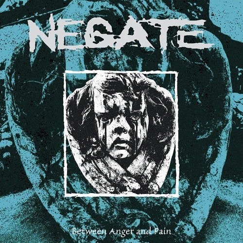 NEGATE / BETWEEN ANGER AND PAIN NEGATE