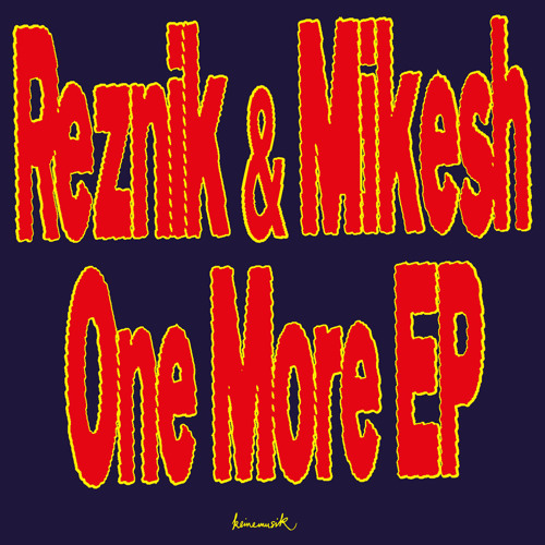 REZNIK & MIKESH / ONE MORE EP