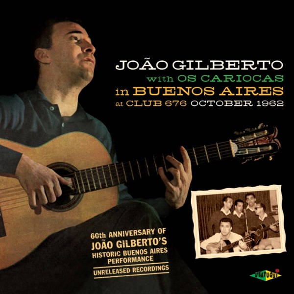 JOAO GILBERTO WITH OS CARIOCAS / ジョアン・ジルベルト・ウィズ・オス・カリオカス / IN BUENOS AIRES AT CLUB 676, OCTOBER 1962