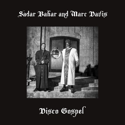 SADAR BAHAR & MARC DAVIS / サダー・バハー&マーク・デイヴィス / DISCO GOSPEL